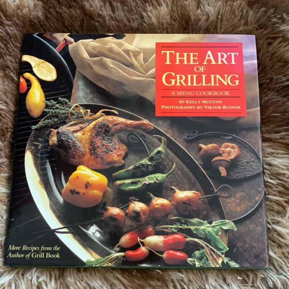 The art of grilling by Kelly McCune Hard Cover‎ cookbook